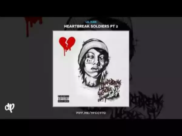 Heartbreak Soldiers Pt 2 BY Lil Xan